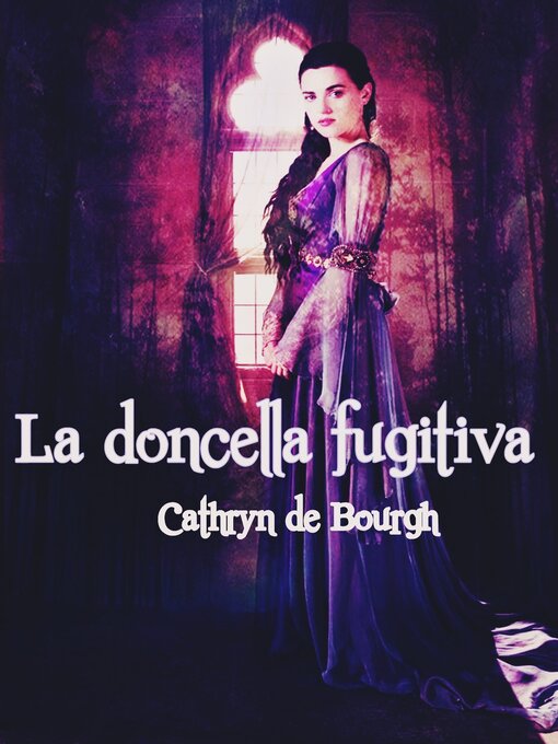 Title details for La doncella fugitiva by Cathryn de Bourgh - Available